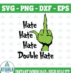 Hate, Hate, Hate, Double Hate - Grinch, Christmas SVG PNG DXF jpg dxf  Digital Download