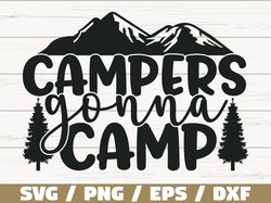 Campers Gonna Camp SVG, Cut File, Cricut, Commercial use