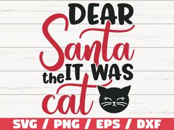 Dear Santa It Was The Cat SVG, Funny christmas SVG, Christmas SVG, Cut File