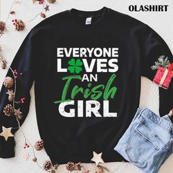 Everyone Loves An Irish Girl T-shirt , Trending Shirt - Olashirt