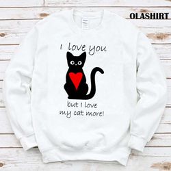 I Love My Cat More Shirt, Trending Shirt - Olashirt