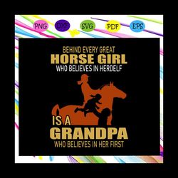 Behind every great horse girl svg, grandpa svg, fathers day svg, fathers day gift, gift for papa, fathers day lover, dau