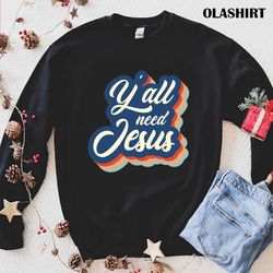 New Christian I Love God Vintage The Chosen Yall Need Jesus T-shirt - Olashirt