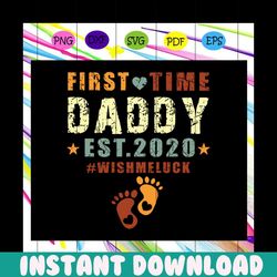 First Time Daddy Est 2020, Promoted to Daddy 2020,daddy svg, daddy gift, father day svg, father day shirt, For Silhouett