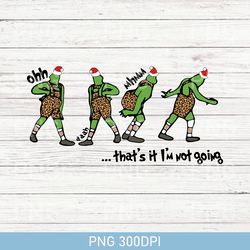 Embroidered That's It I'm Not Going Funny PNG, Ugly Christmas PNG, Funny Christmas PNG, Merry Christmas Gift, Grinch PNG