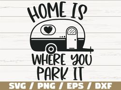 Home Is Where You Park It SVG, Cut File, Cricut, Commercial use
