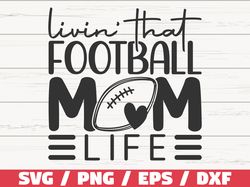 Livin That Football Mom Life SVG, Cut File, Cricut, Silhouette Studio