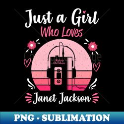 Just A Girl Who Loves Janet Jackson Retro Vintage - Sublimation-Ready PNG File - Defying the Norms