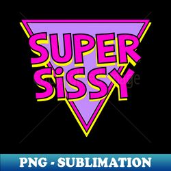 Sissy Super - Stylish Sublimation Digital Download - Create with Confidence