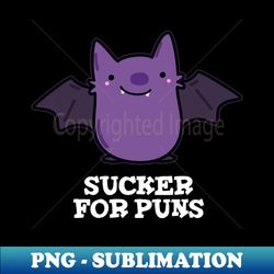 sucker for puns cute baby bat pun - decorative sublimation png file - fashionable and fearless