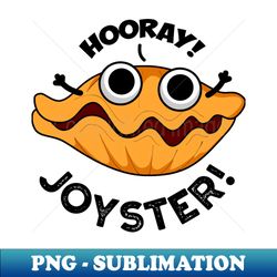 Joyster Funny Joyful Animal Oyster Pun - PNG Transparent Sublimation File - Perfect for Creative Projects