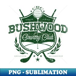 Bushwood Country Club - High-Quality PNG Sublimation Download - Perfect for Sublimation Art