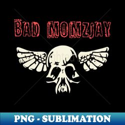 bad Momzjay - Signature Sublimation PNG File - Bold & Eye-catching