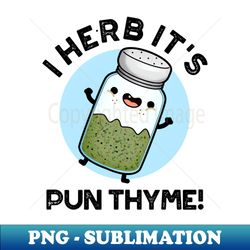 I Herb Its Pun Thyme Cute Food Pun - Vintage Sublimation PNG Download - Enhance Your Apparel with Stunning Detail