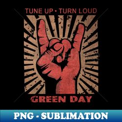 Tune up  Turn Loud Green day - Signature Sublimation PNG File - Transform Your Sublimation Creations
