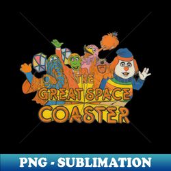 The Great Space Coaster - Stylish Sublimation Digital Download - Fashionable and Fearless