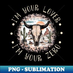 Im Your Lover Im Your Zero Cactus Bulls Leopard - Sublimation-Ready PNG File - Boost Your Success with this Inspirational PNG Download
