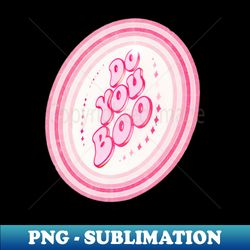 Do You Boo Vibes - Trendy Sublimation Digital Download - Instantly Transform Your Sublimation Projects