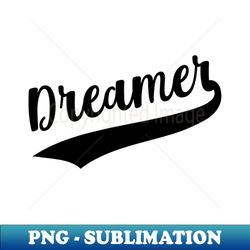 DREAMER - Special Edition Sublimation PNG File - Transform Your Sublimation Creations