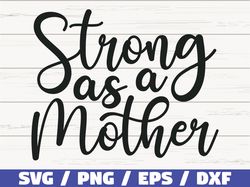 Strong As A Mother SVG, Cut File, Cricut, Commercial use