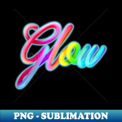 Glow - PNG Transparent Sublimation File - Stunning Sublimation Graphics