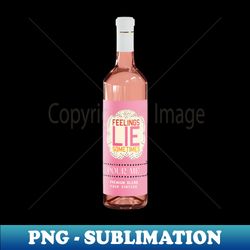Feelings Lie Sometimes Wine - Trendy Sublimation Digital Download - Fashionable and Fearless