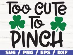 Too Cute To Pinch SVG, St Patricks Day SVG, Pinch SVG, Irish Svg