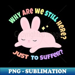Eternal Suffering - Digital Sublimation Download File - Fashionable and Fearless