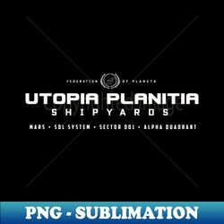 Utopia Planitia Shipyards - High-Quality PNG Sublimation Download - Boost Your Success with this Inspirational PNG Download