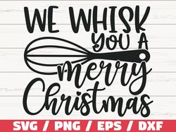We Whisk You A Merry Christmas SVG, Cut File, Cricut, Commercial use