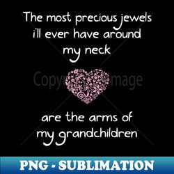 The Most Precious Jewels I Will Ever Have Around My Neck Daughter T Shirts - Trendy Sublimation Digital Download - Instantly Transform Your Sublimation Projects
