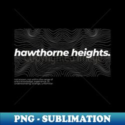 hawthorne heights - Premium Sublimation Digital Download - Bring Your Designs to Life