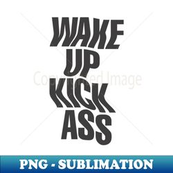 Wake Up Kick Ass by The Motivated Type in Black and Purple - Vintage Sublimation PNG Download - Perfect for Personalization