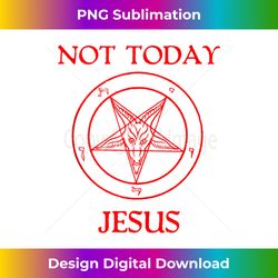 Not Today Jesus Baphomet Sigil Satan Satanism Atheist Humor Tank To - Minimalist Sublimation Digital File - Infuse Everyday with a Celebratory Spirit
