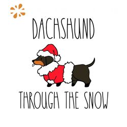 Dachshund Through The Snow Funny Dog SVG Cricut Files