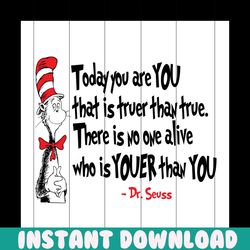 Today You Are You That Is Truer Than True Svg, Dr Seuss Svg, Dr Seuss Quotes, Today You Are You, Cat In The Hat Svg, Boo