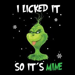 I Licked It So It's Mine The Grinch Svg, Grinch Christmas Png, Grinch Svg, Logo Christmas Svg, Instant download