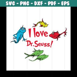 I Love Dr Seuss Svg, Dr Seuss Svg, Cat In The Hat Svg, Thing 1 Thing 2 Svg, Dr Seuss Quotes, Dr Seuss Book Svg, Seuss Sv