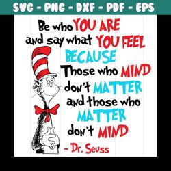 Be Who You Are And Say What You Feel Svg, Dr Seuss Svg, Dr Seuss Quotes, Be Who You Are, Say What You Feel, Cat In The H