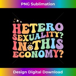 Groovy Hetero Heterosexuality In This Economy LGBT Pride - Artisanal Sublimation PNG File - Rapidly Innovate Your Artistic Vision
