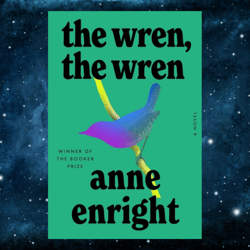 The Wren, the Wren: A Novel  by Anne Enright (Author)
