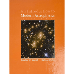 An Introduction to Modern Astrophysics 2nd Edition by Bradley W. Carroll (Author), Dale A. Ostlie (Author)