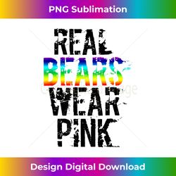 real bears wear pink gay bear pride t lgbt - futuristic png sublimation file - elevate your style with intricate details