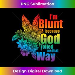 I'm Blunt Because God Rolled Me That Way Sunflower LGBT - Innovative PNG Sublimation Design - Spark Your Artistic Genius