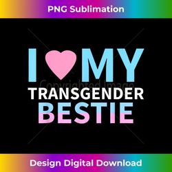 I Love My Transgender Bestie LGBT Pride Gift T - Sophisticated PNG Sublimation File - Pioneer New Aesthetic Frontiers