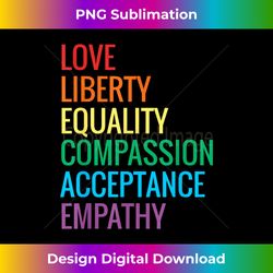Love Liberty Equality Human Rights Social Justice Kindness - Timeless PNG Sublimation Download - Channel Your Creative Rebel