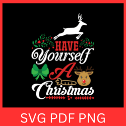Have YourSelf A Christmas Svg, Merry Christmas SVG, Christmas Quote Svg, Christmas Design, Christmas Saying Quote SVG