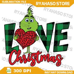 Love Grinchmas png, Christmas png, Grinc png, Trendy Christmas png, Christmas sublimation, Christmas Png,Instant