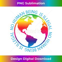NO HUMAN BEING IS ILLEGAL T-SHIRT IMIGRANT RIGHTS TO - Minimalist Sublimation Digital File - Challenge Creative Boundaries