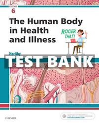 TEST BANK For Human Body in Health and Illness 6th Edition Herlihy
